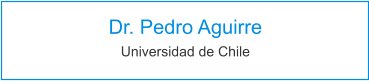 Dr. Pedro Aguirre Universidad de Chile