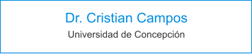 Dr. Cristian Campos Universidad de Concepción